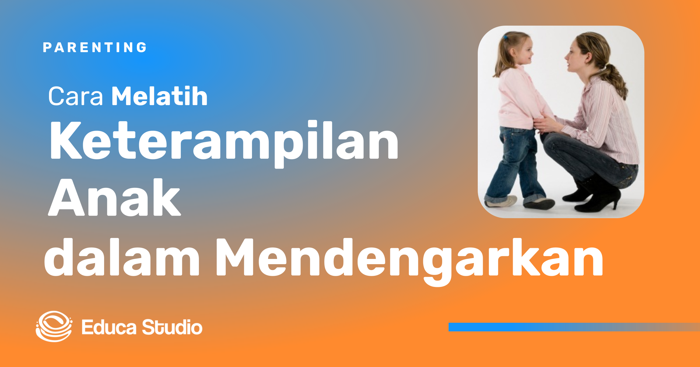 Strategi Mengembangkan Keterampilan Mendengarkan Pada Anak Fondasi Komunikasi Dan Belajar