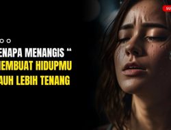 Kenapa menangis bisa membuat perasaan lebih lega