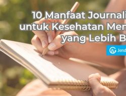 Menjaga Keseimbangan Jiwa: Apa Manfaat Journaling untuk Kesehatan Mental?